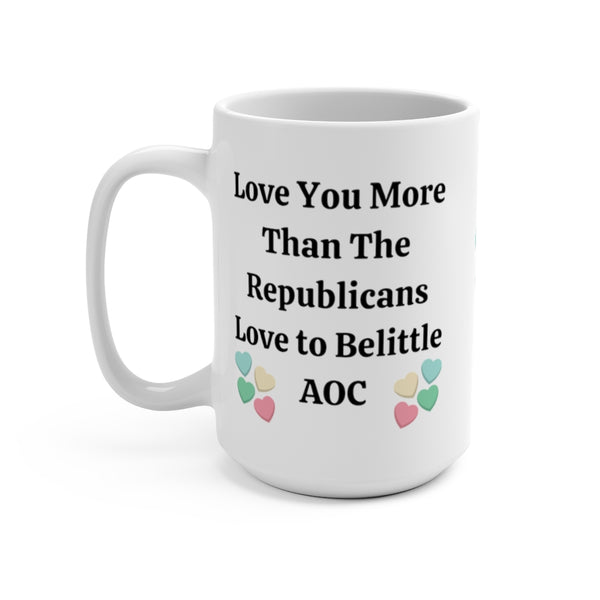 Love You More Than The Republicans Love to Belittle AOC - Large Mug