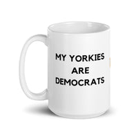 My Yorkies are Democrats Mug