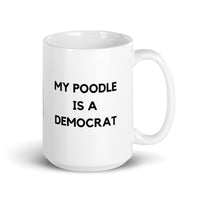 My Poodle is a Democrat Mug