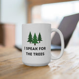 I Speak for the Trees - Large 15oz Mug