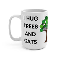 I Hug Trees and Cats - Large 15oz Mug
