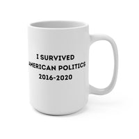 I Survived American Politics 2016-2020 - Large 15oz Mug