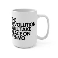 The Revolution Will Take Place on Venmo - Large 15oz Mug