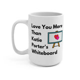 Katie Porters White Board Love You More - Large 15oz Mug