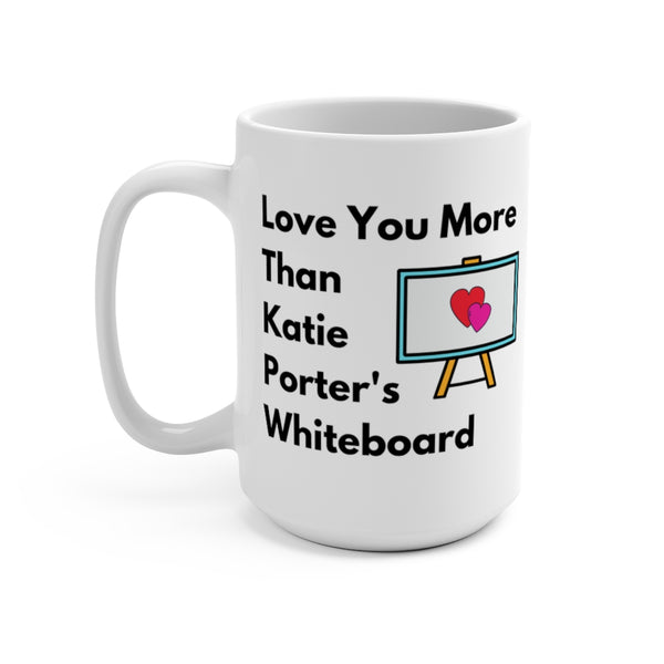 Katie Porters White Board Love You More - Large 15oz Mug