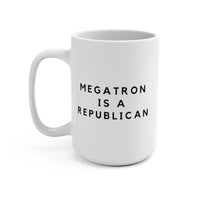 Megatron is a Republican - Large 15oz Mug