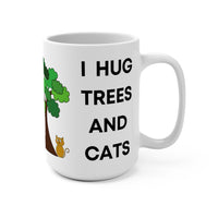 I Hug Trees and Cats - Large 15oz Mug