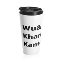 Wu& Khan& Kanter - Stainless Steel Travel Mug