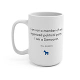 Not A Member of an Organized Political Party - Large 15oz Mug