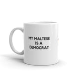 My Maltese is a Democrat Mug