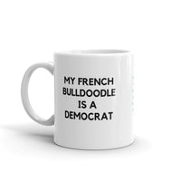 My French Bulldoodle is a Democrat Mug