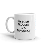 My Irish Troodle is a Democrat Mug