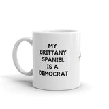 My Brittany Spaniel is a Democrat Mug
