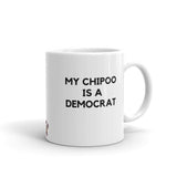 My Chipoo is a Democrat Mug
