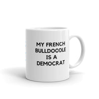 My French Bulldoodle is a Democrat Mug
