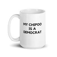 My Chipoo is a Democrat Mug