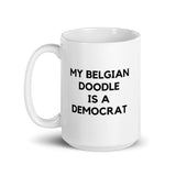 My Belgian Doodle is a Democrat Mug