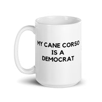 My Cane Corso is a Democrat Mug