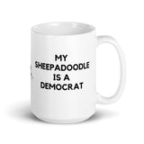 My Sheepadoodle is a Democrat Mug