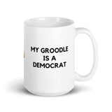 My Groodle is a Democrat Mug
