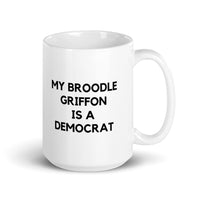 My Broodle Griffin is a Democrat Mug