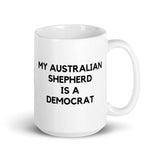 My Australian Shepherd is a Democrat Mug