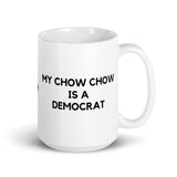 My Chow Chow is a Democrat Mug